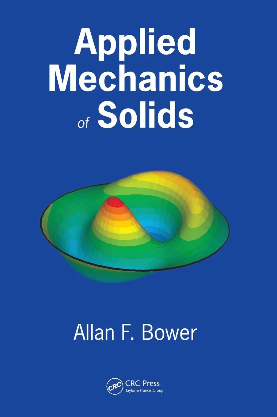 Cover: 9781439802472 | Applied Mechanics of Solids | Allan F. Bower | Buch | Englisch | 2009