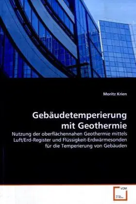 Cover: 9783639132472 | Gebäudetemperierung mit Geothermie | Moritz Krien | Taschenbuch