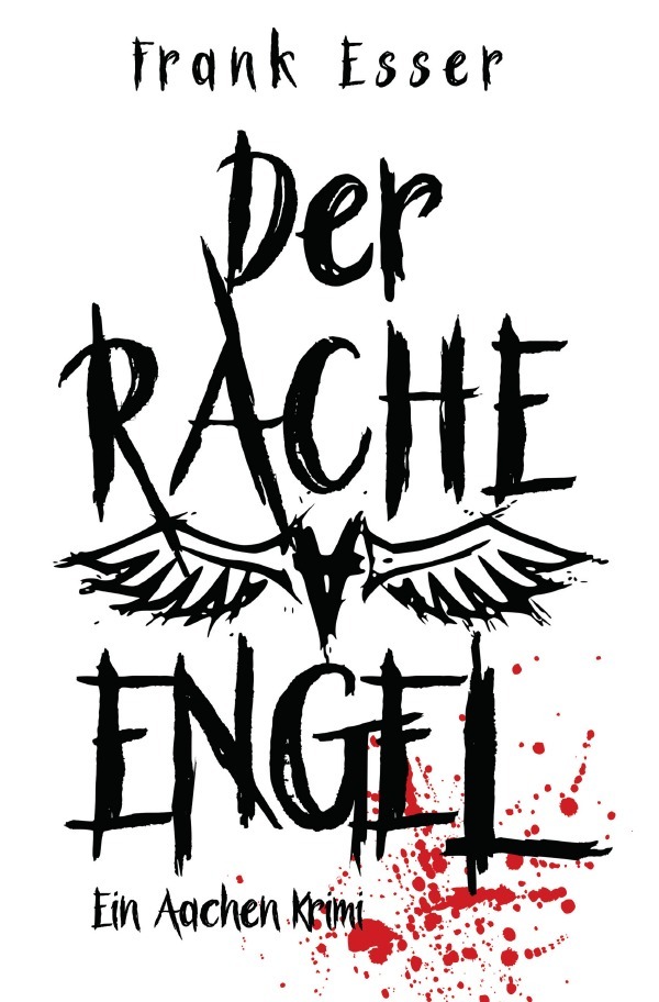Cover: 9783745062472 | Der Racheengel - Ein Aachen Krimi | Frank Esser | Taschenbuch | 264 S.