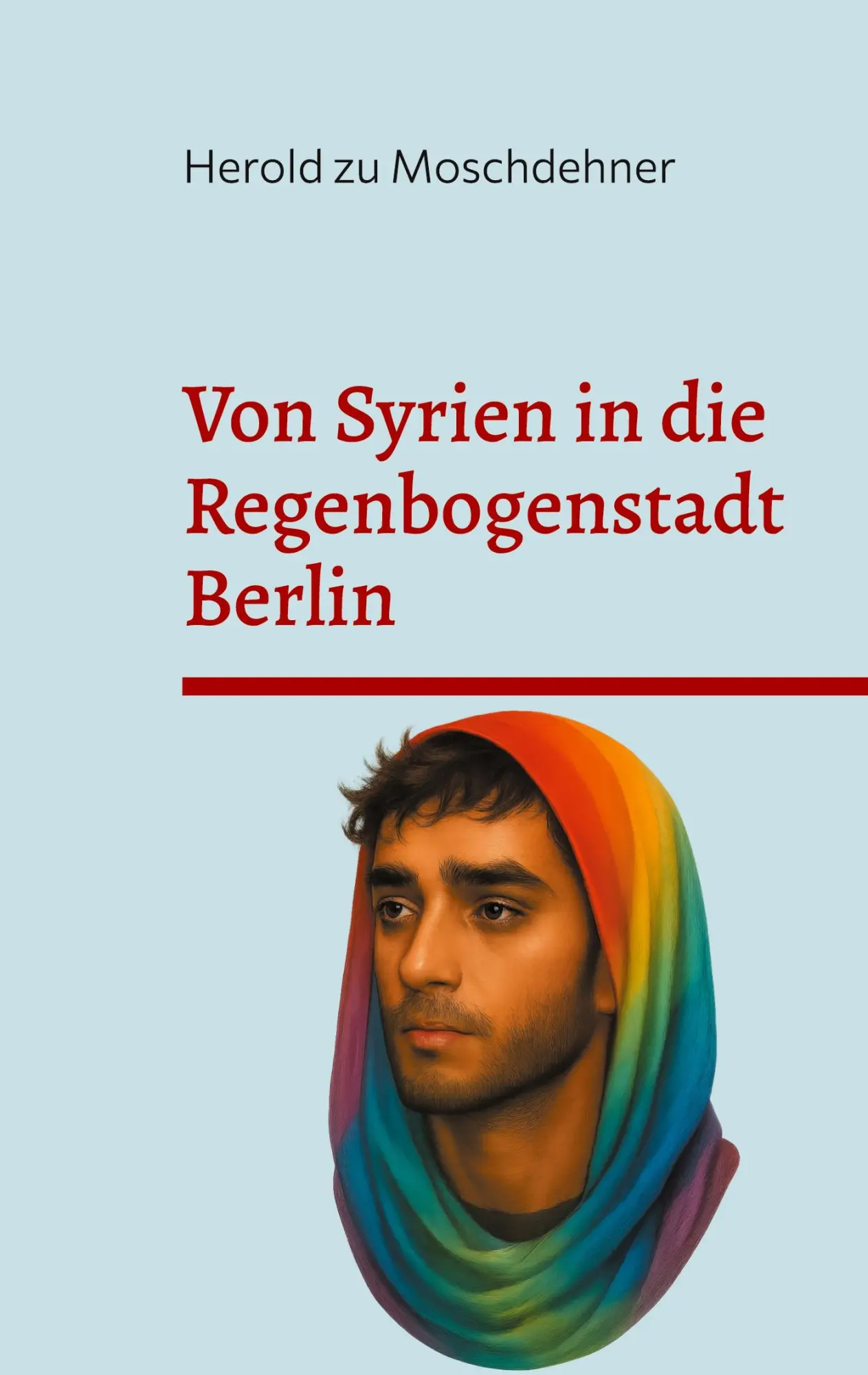 Cover: 9783819242472 | Von Syrien in die Regenbogenstadt Berlin | Herold Zu Moschdehner