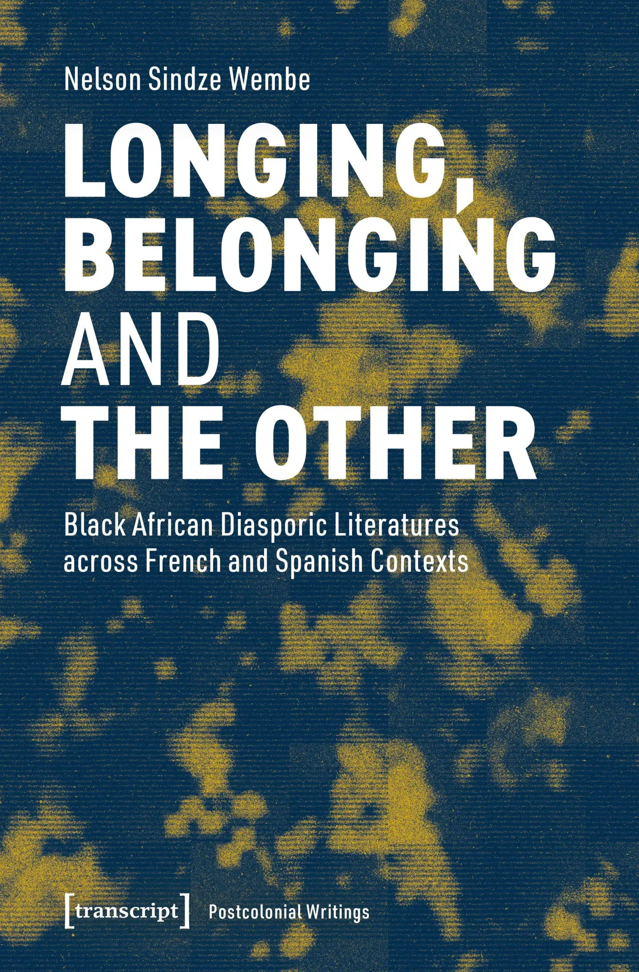 Cover: 9783837682472 | Longing, Belonging and the Other | Nelson Sindze Wembe | Taschenbuch