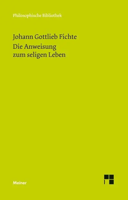Cover: 9783787322572 | Die Anweisung zum seligen Leben oder auch die Religionslehre | Fichte