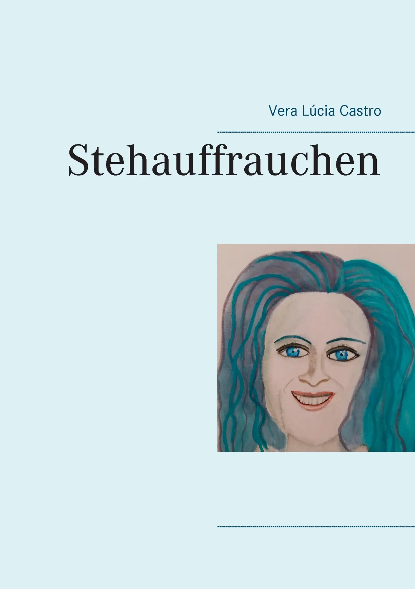 Cover: 9783844812572 | Stehauffrauchen | Vera Lúcia Castro | Taschenbuch | 240 S. | Deutsch