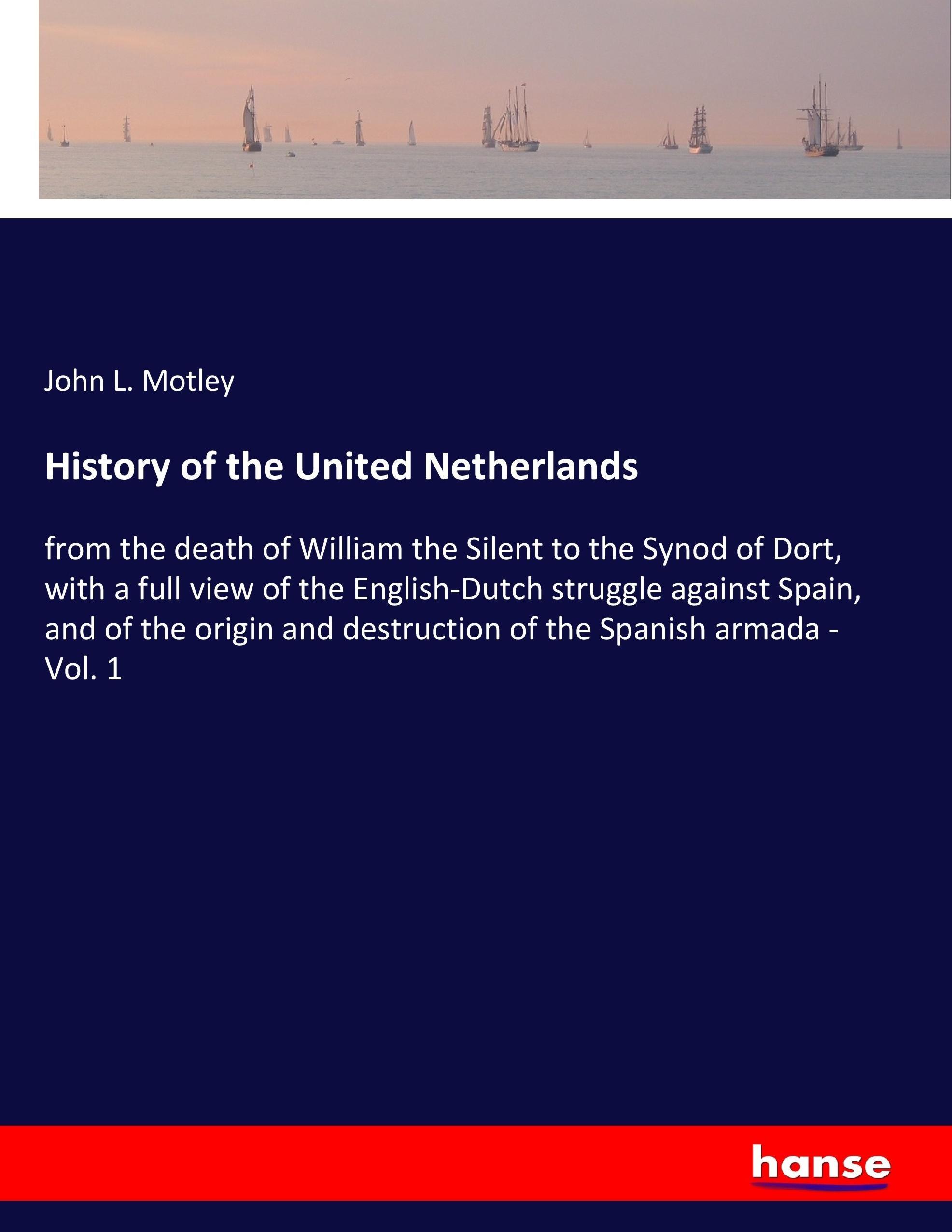History of the United Netherlands | John L. Motley | Taschenbuch | Paperback | 552 S. | Englisch | 2017 | hansebooks | EAN 9783337302672 - Motley, John L.