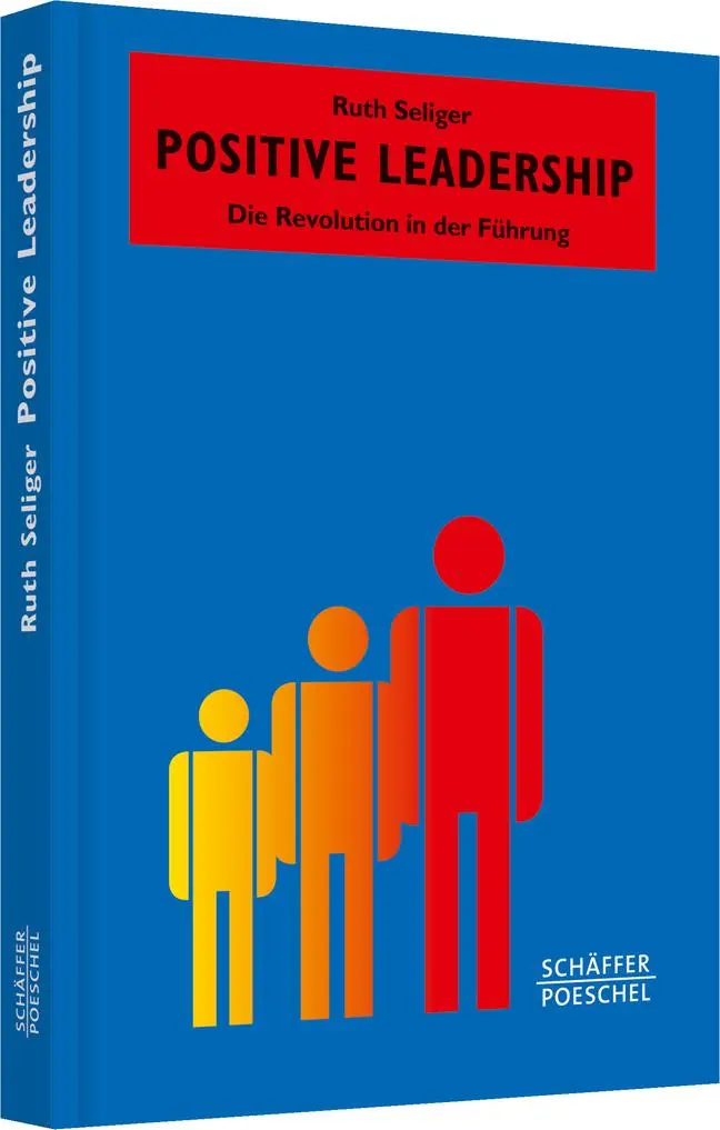 Cover: 9783791032672 | Positive Leadership | Die Revolution in der Führung | Ruth Seliger | X