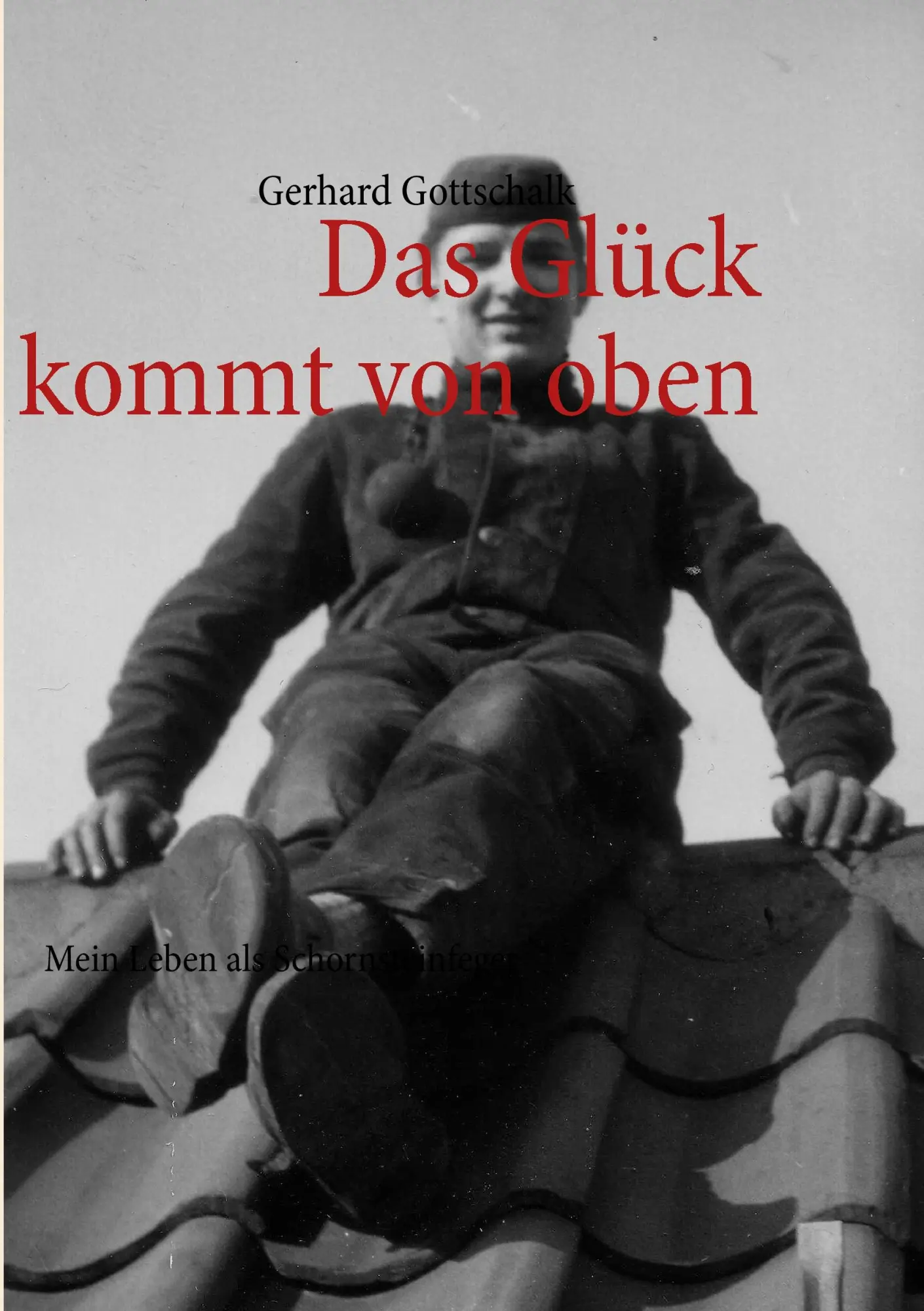Cover: 9783844802672 | Das Glück kommt von oben | Mein Leben als Schornsteinfeger | Buch Cover: 9783844802672 | Das Glück kommt von oben | Mein Leben als Schornsteinfeger | Buch