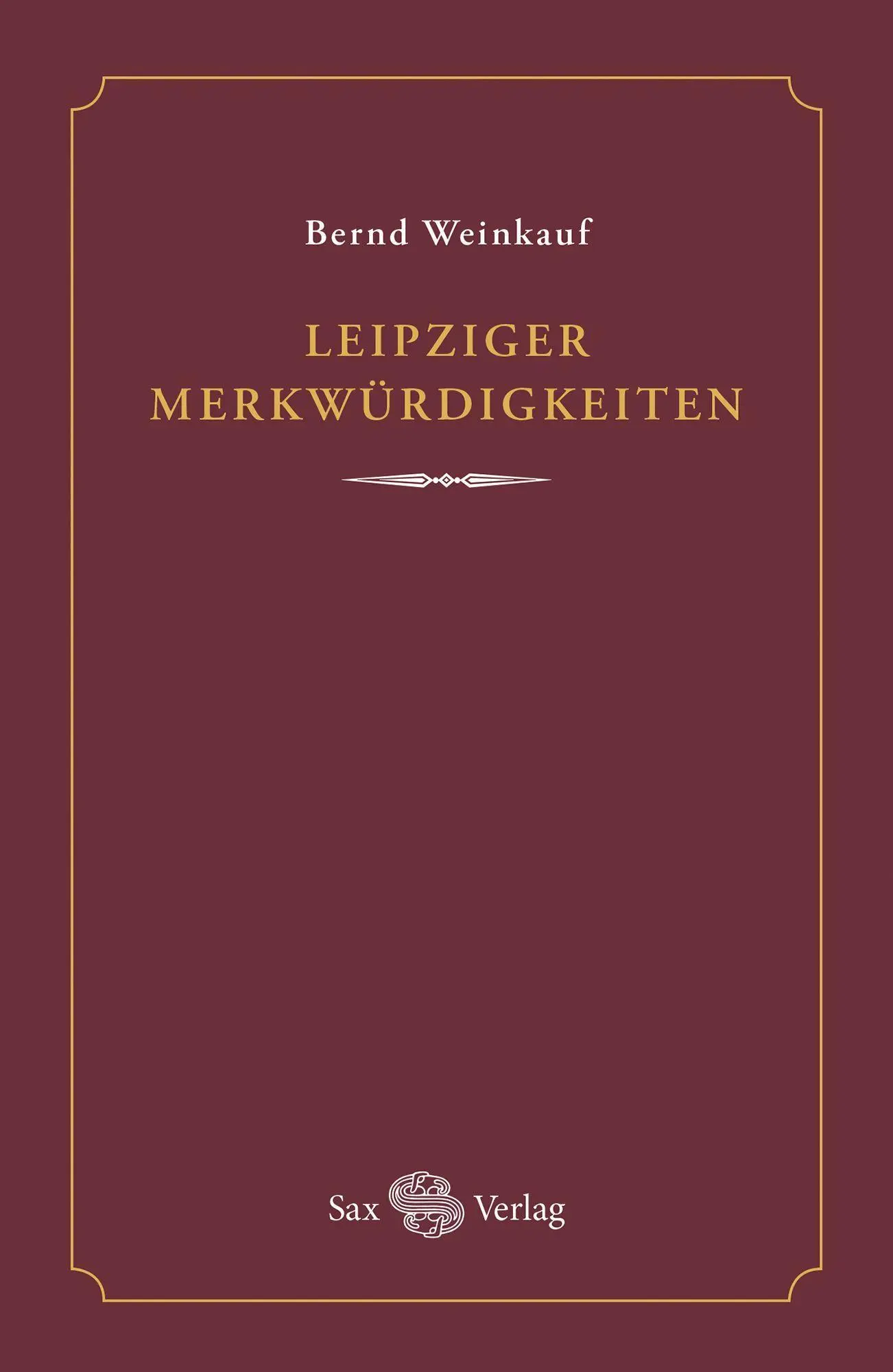 Cover: 9783867292672 | Leipziger Merkwürdigkeiten | Bernd Weinkauf | Buch | 152 S. | Deutsch