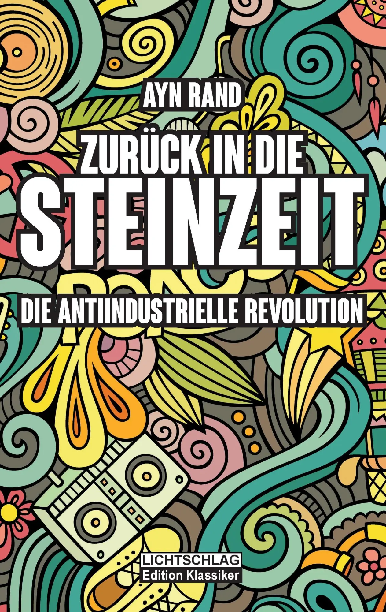 Cover: 9783939562672 | Zurück in die Steinzeit | Die anti-industrielle Revolution | Ayn Rand