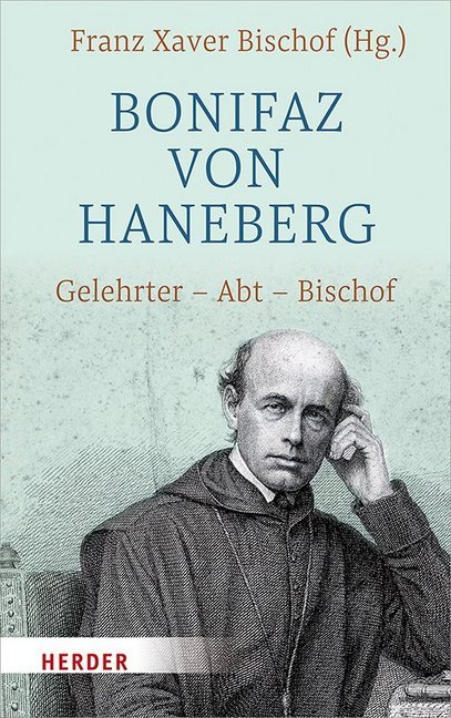 Cover: 9783451382772 | Bonifaz von Haneberg | Gelehrter - Abt - Bischof | Franz Xaver Bischof
