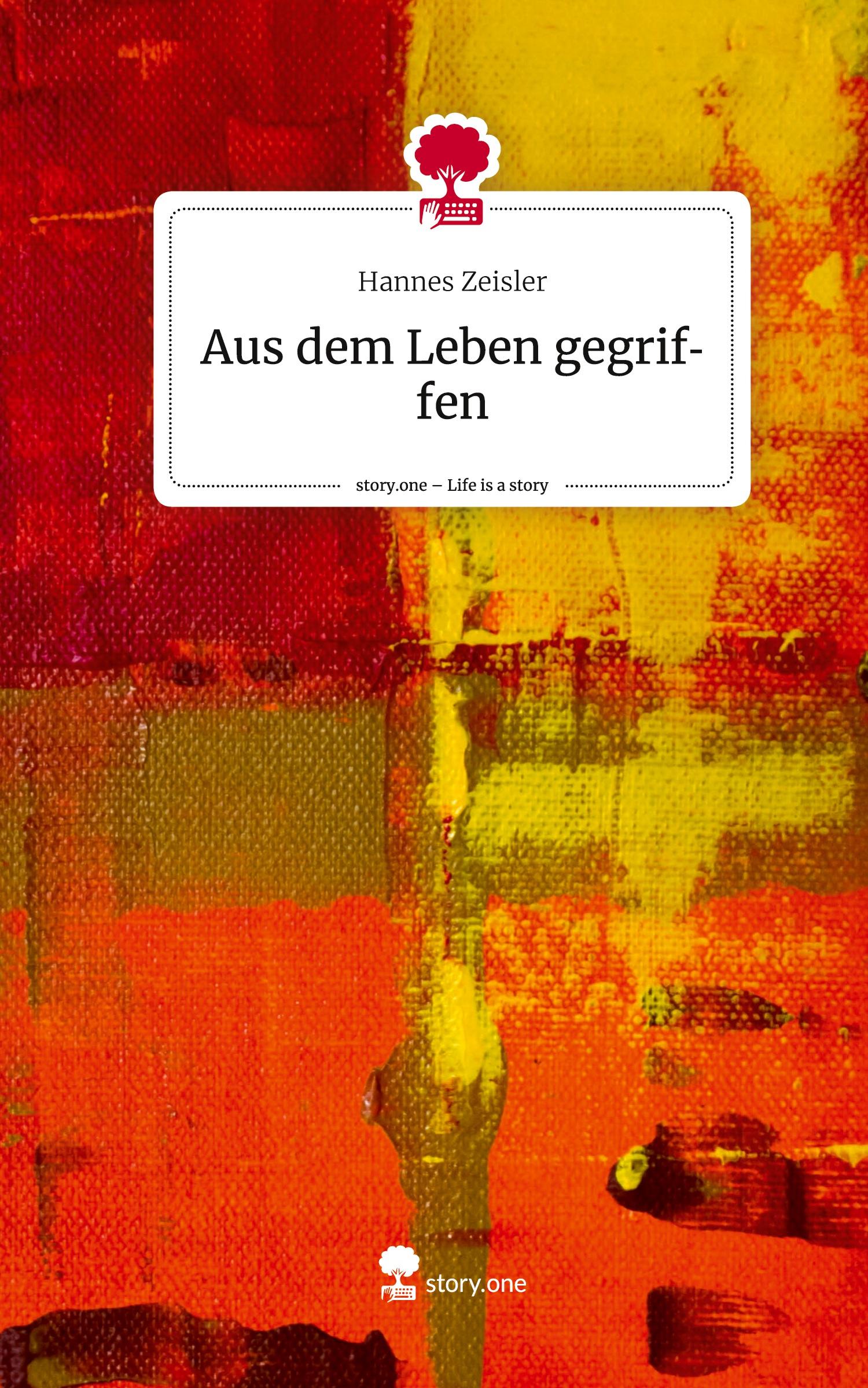 Cover: 9783710832772 | Aus dem Leben gegriffen. Life is a Story - story.one | Hannes Zeisler