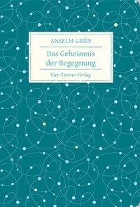 Cover: 9783736502772 | Das Geheimnis der Begegnung | Geschenkbücher von Anselm Grün | Grün