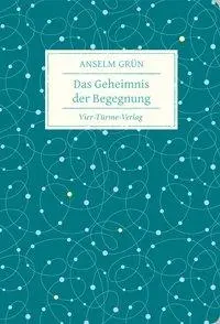 Cover: 9783736502772 | Das Geheimnis der Begegnung | Geschenkbücher von Anselm Grün | Grün