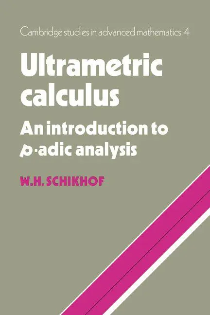 Cover: 9780521032872 | Ultrametric Calculus | An Introduction to P-Adic Analysis | Schikhof