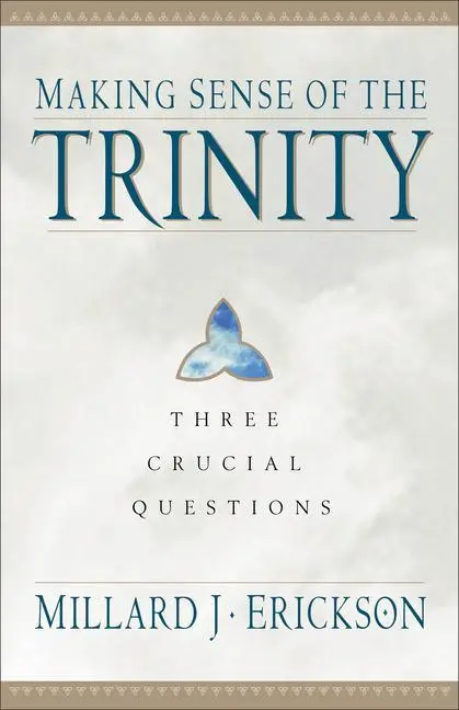Cover: 9780801062872 | Making Sense of the Trinity | Three Crucial Questions | Erickson
