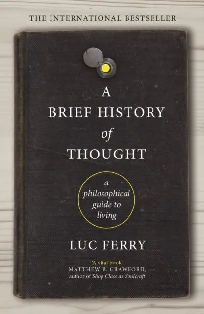 Cover: 9781847672872 | A Brief History of Thought | A Philosophical Guide to Living | Ferry
