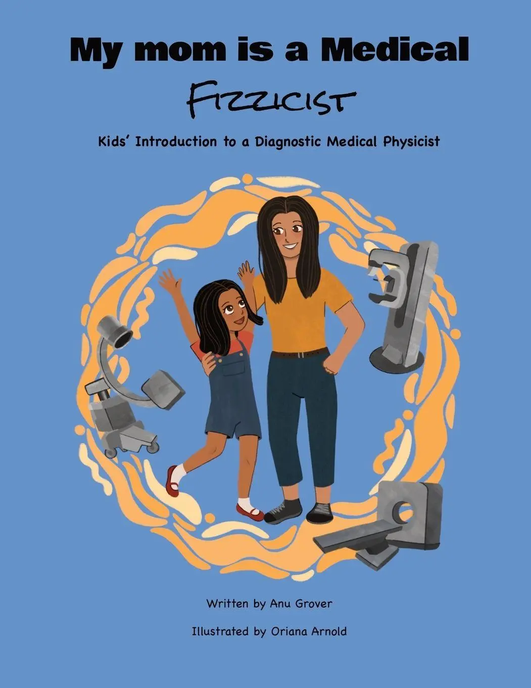 Cover: 9781964012872 | My Mom Is a Medical Fizzicist | Anu Grover | Taschenbuch | Englisch