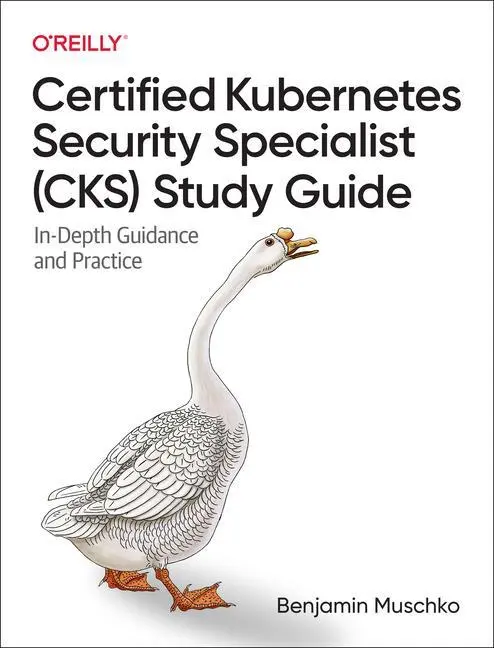 Cover: 9781098132972 | Certified Kubernetes Security Specialist (Cks) Study Guide | Muschko