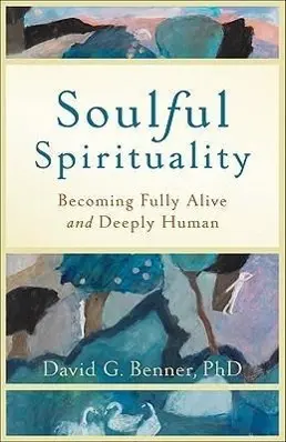 Cover: 9781587432972 | Soulful Spirituality | Becoming Fully Alive and Deeply Human | Benner