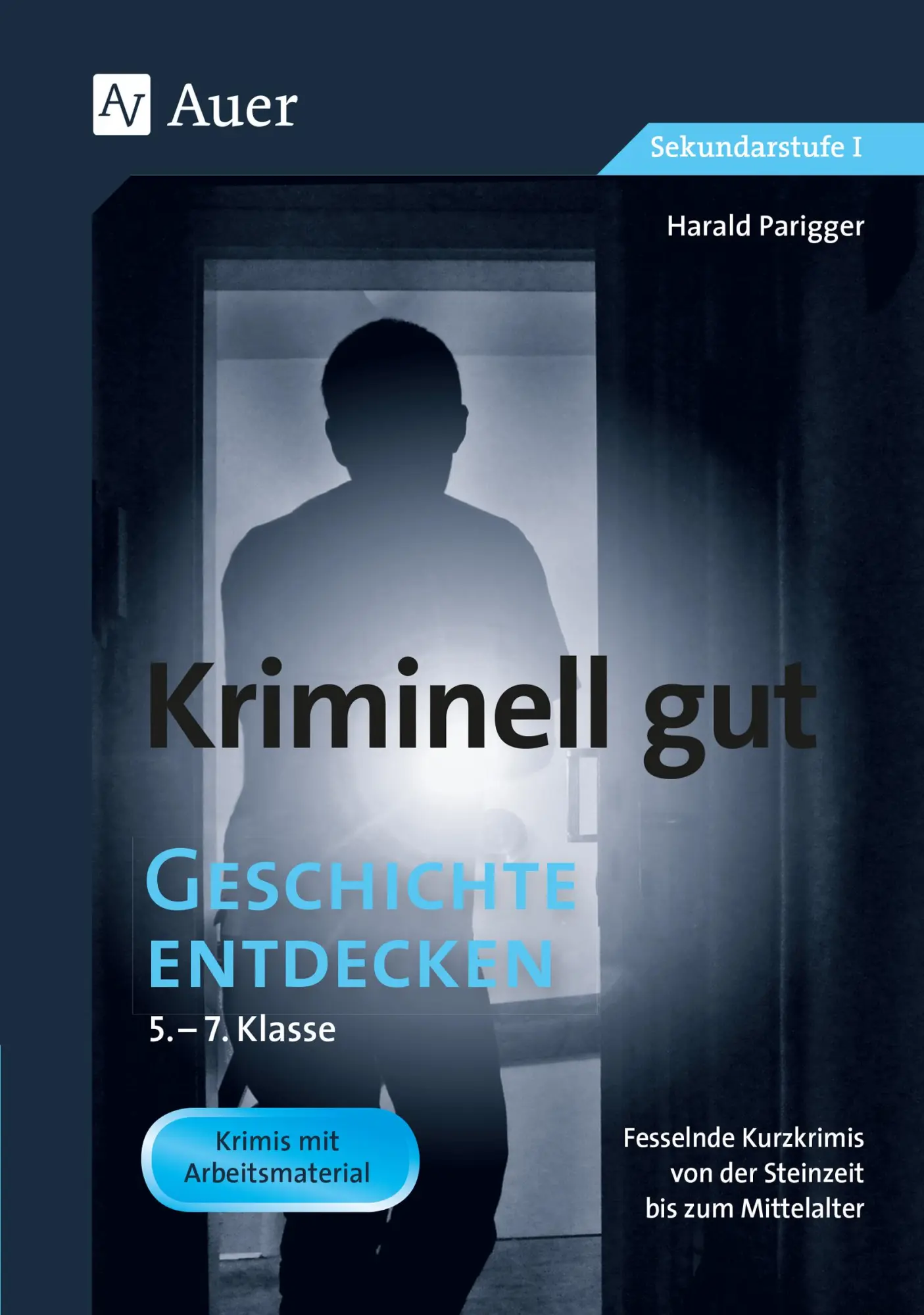 Cover: 9783403082972 | Kriminell gut Geschichte entdecken 5-7 | Harald Parigger | Broschüre