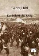 Cover: 9783863822972 | Der böhmische Krieg | Georg Hiltl | Taschenbuch | Paperback | 476 S.
