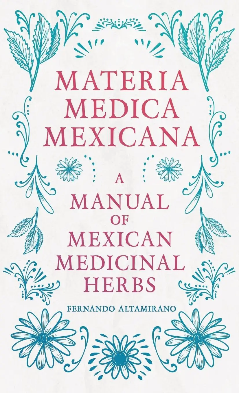 Cover: 9781528773072 | Materia Medica Mexicana - A Manual of Mexican Medicinal Herbs | Buch