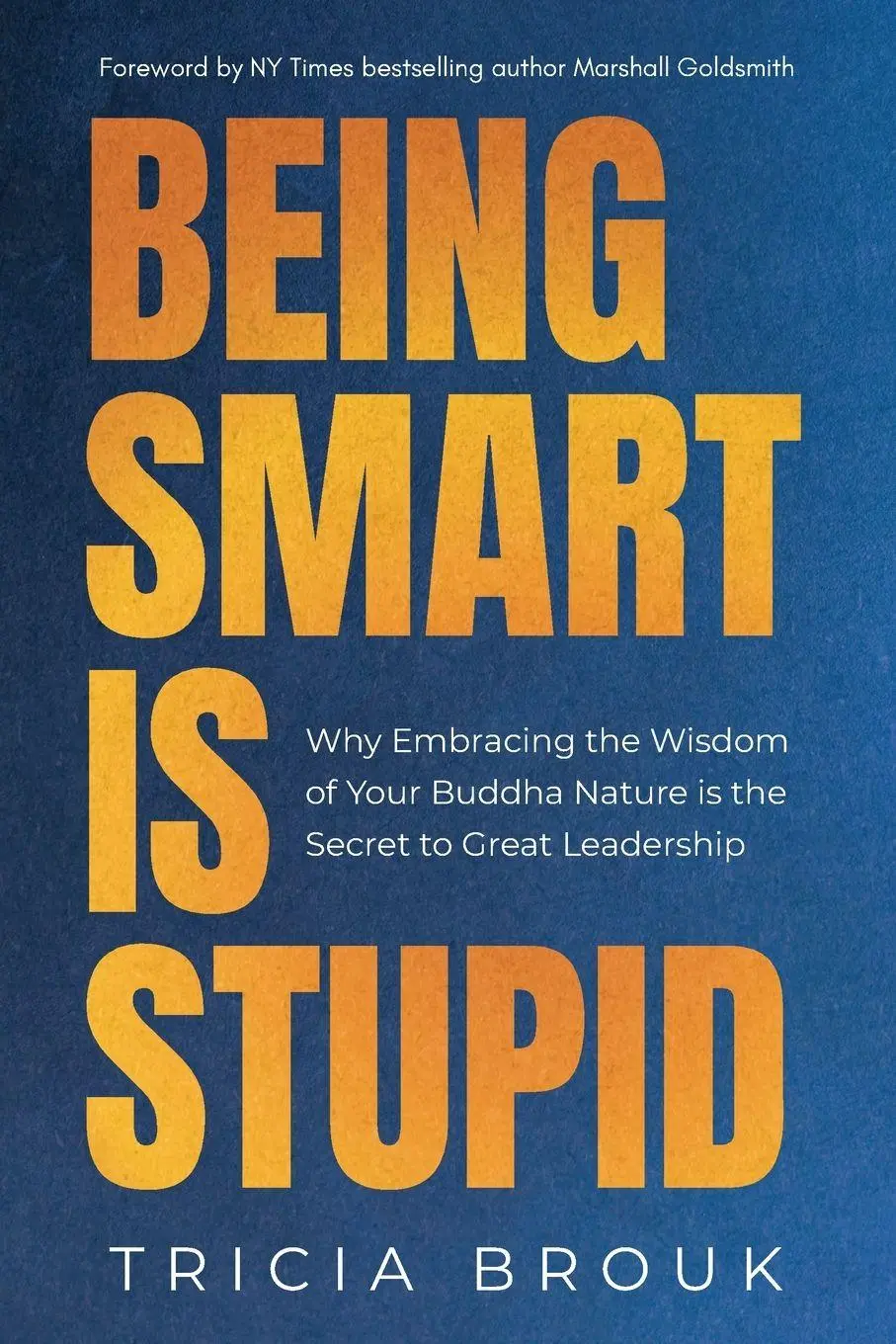 Cover: 9781960553072 | Being Smart Is Stupid | Tricia Brouk | Taschenbuch | Englisch | 2025