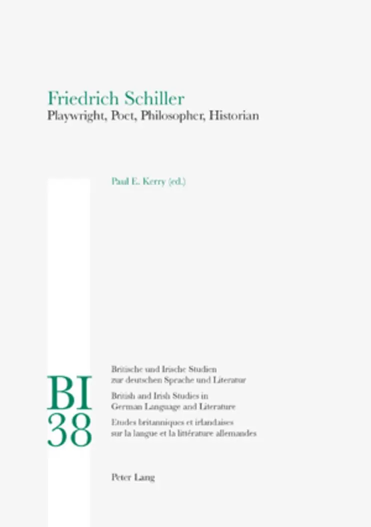 Friedrich Schiller: Playwright, Poet, Philosopher, Historian (Britische und Irische Studien zur deutschen Sprache und Literatur / British and Irish Studies in German Language and Literature)