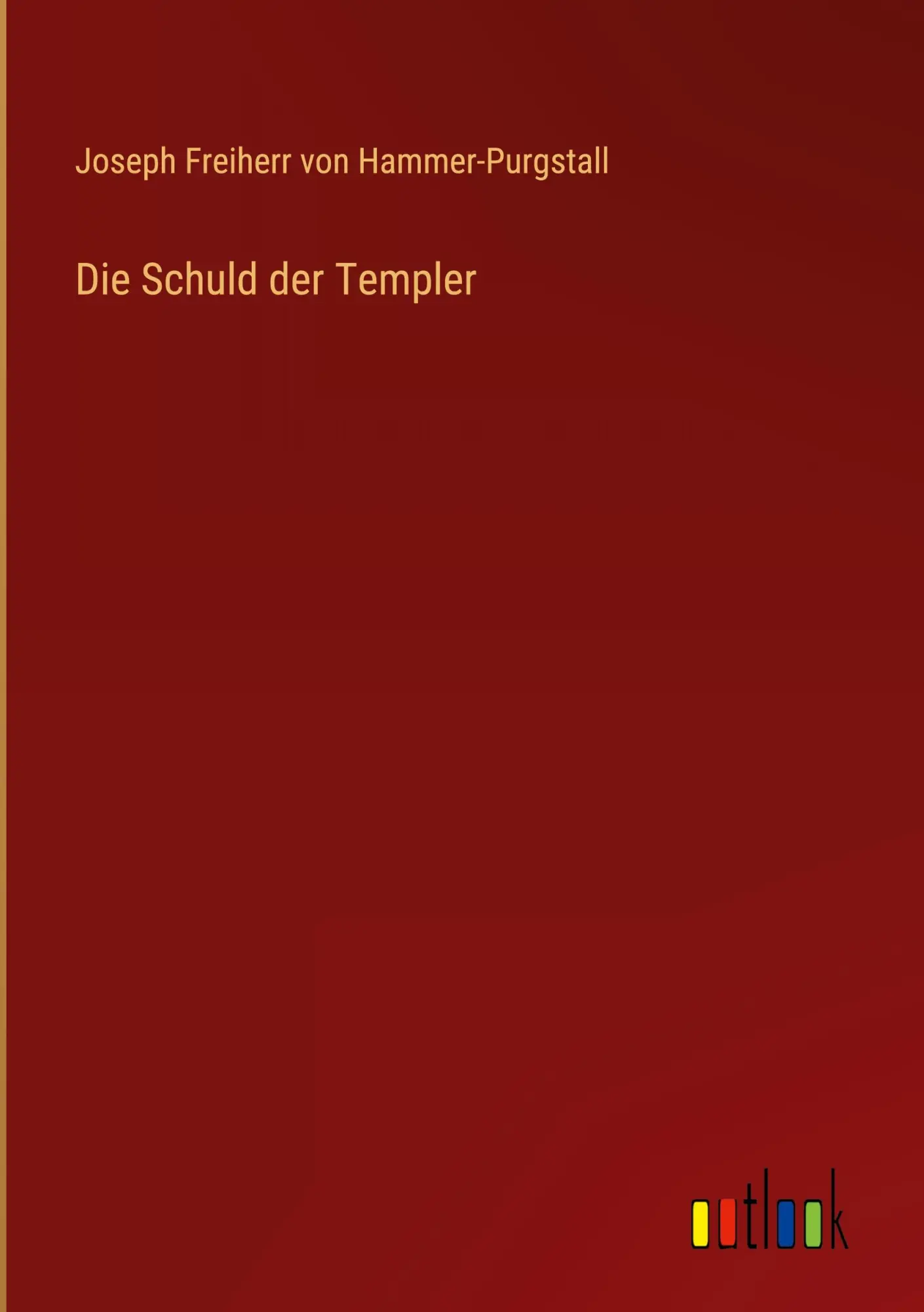 Cover: 9783368023072 | Die Schuld der Templer | Joseph Freiherr Von Hammer-Purgstall | Buch