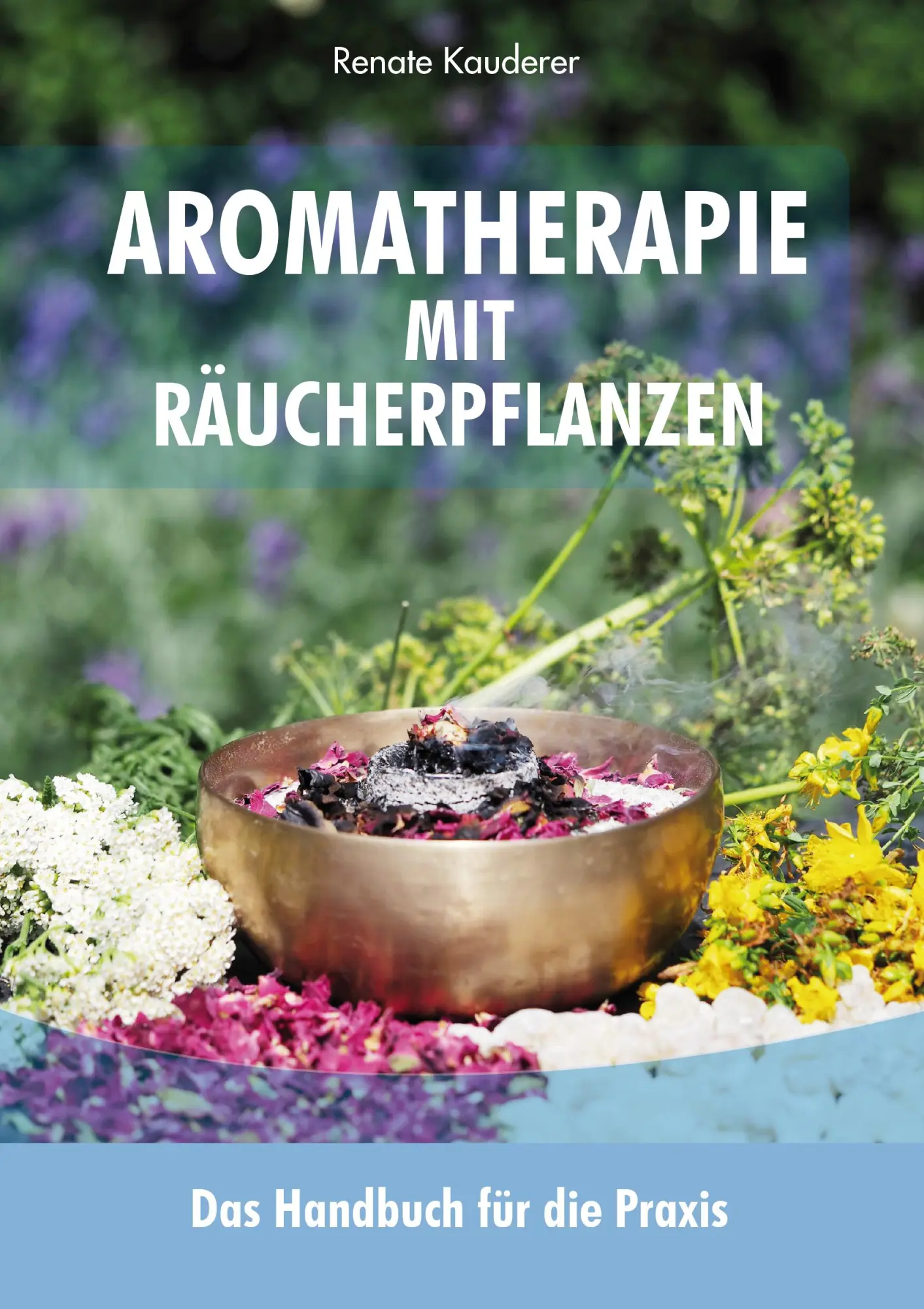Cover: 9783903163072 | Aromatherapie mit Räucherpflanzen | Das Handbuch für die Praxis | Buch