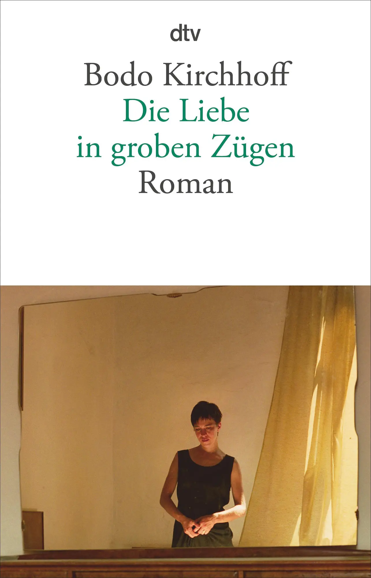 Cover: 9783423143172 | Die Liebe in groben Zügen | Bodo Kirchhoff | Taschenbuch | 672 S.