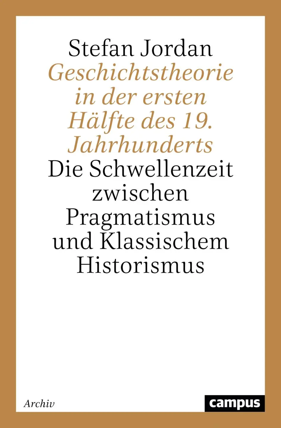 Cover: 9783593363172 | Geschichtstheorie in der ersten Hälfte des 19. Jahrhunderts | Jordan