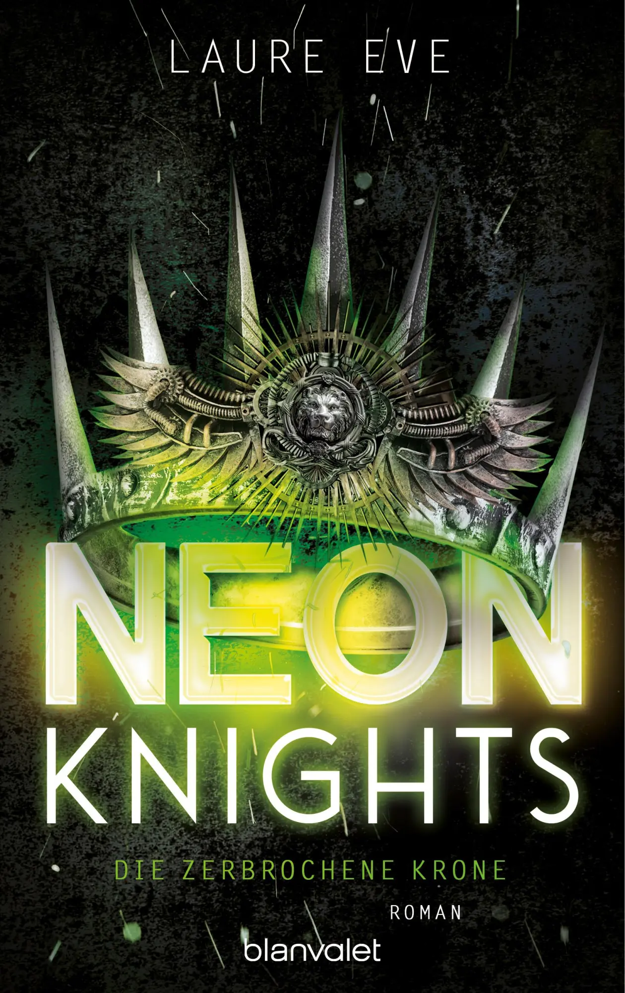 Cover: 9783734163272 | Neon Knights - Die zerbrochene Krone | Laure Eve | Taschenbuch | 2024