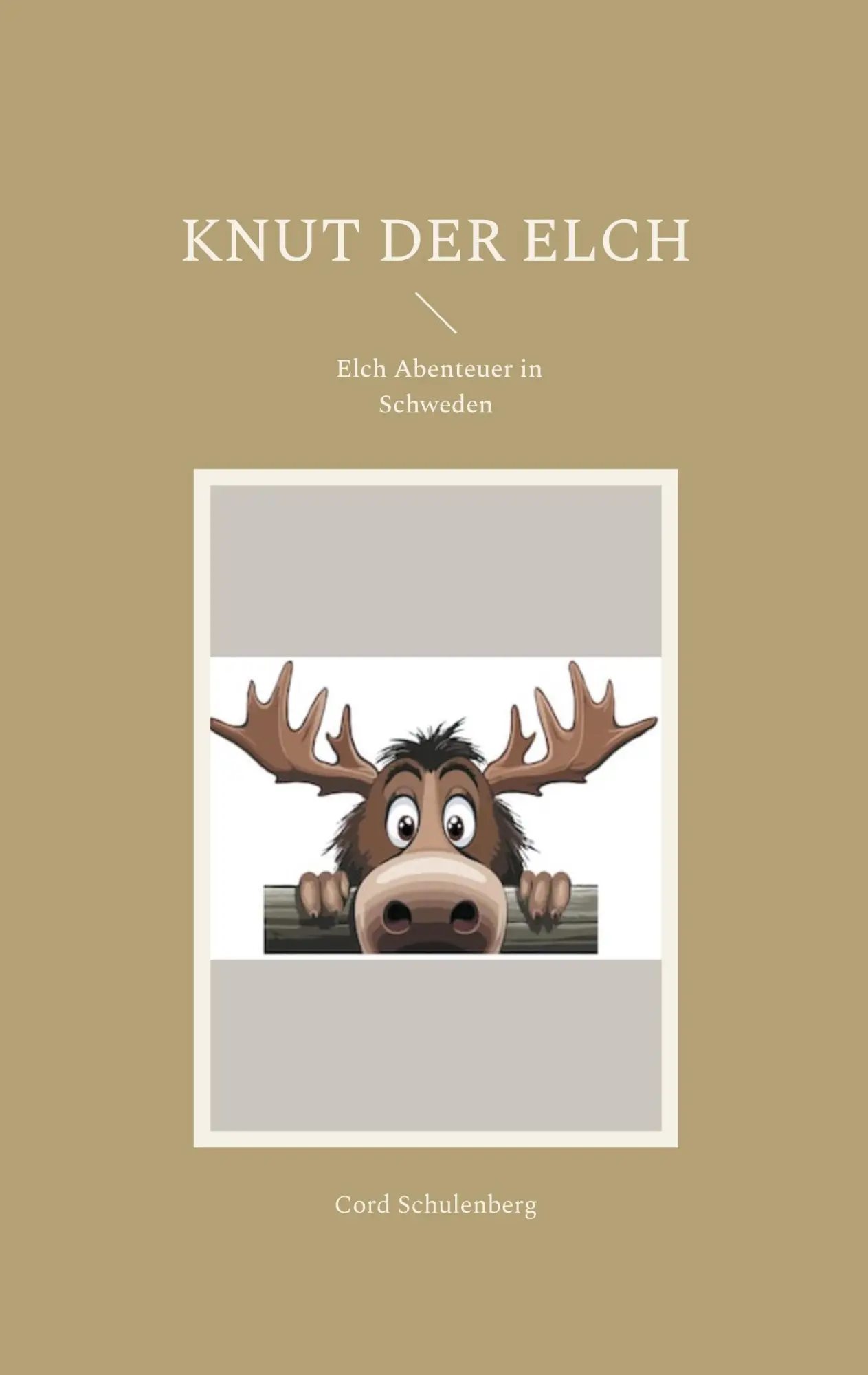 Cover: 9783769363272 | Knut der Elch | Elch Abenteuer in Schweden | Cord Schulenberg | Buch