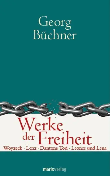 Cover: 9783865393272 | Werke der Freiheit | Woyzeck - Lenz - Dantons Tod - Leonce und Lena