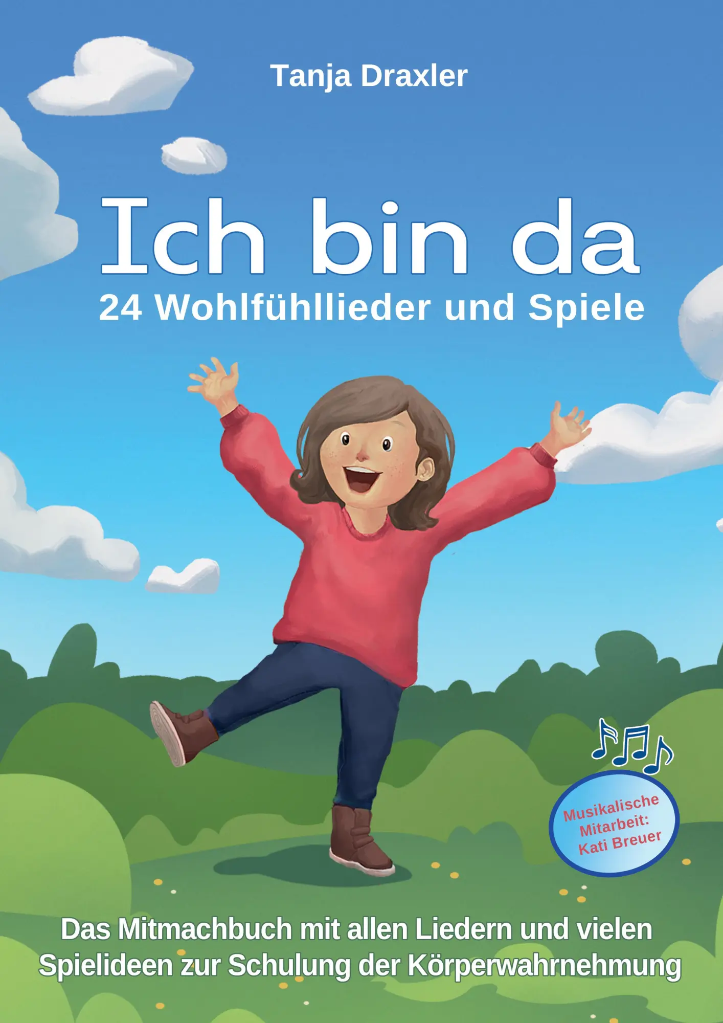 Cover: 9783957223272 | Ich bin da - 24 Wohlfühllieder und Spiele | Tanja Draxler | Buch