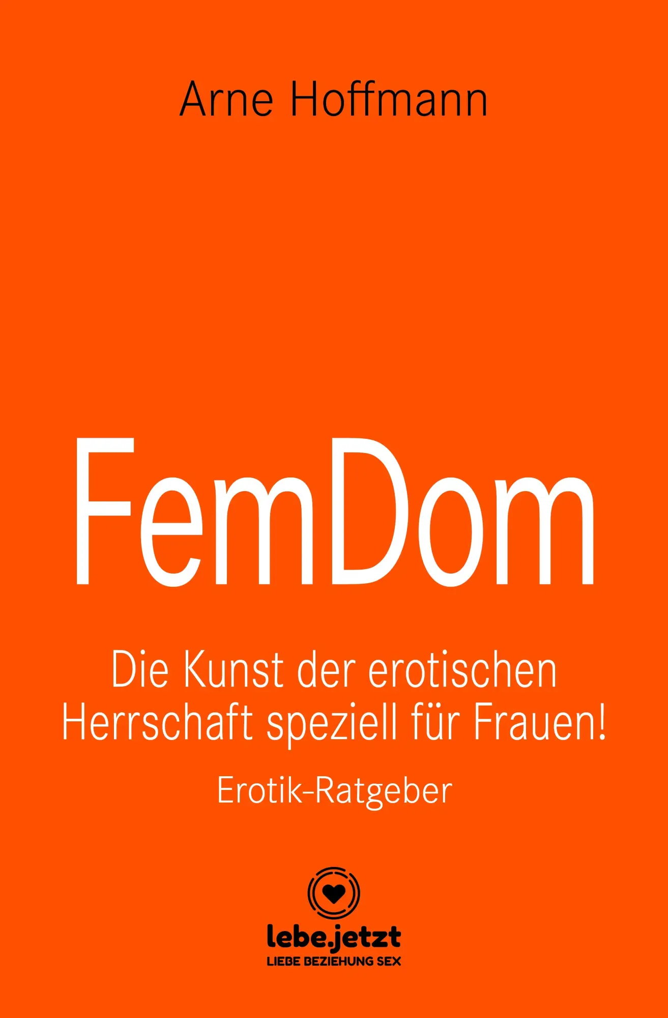 Cover: 9783964773272 | FemDom Erotischer Ratgeber | Arne Hoffmann | Buch | Gebunden | Deutsch
