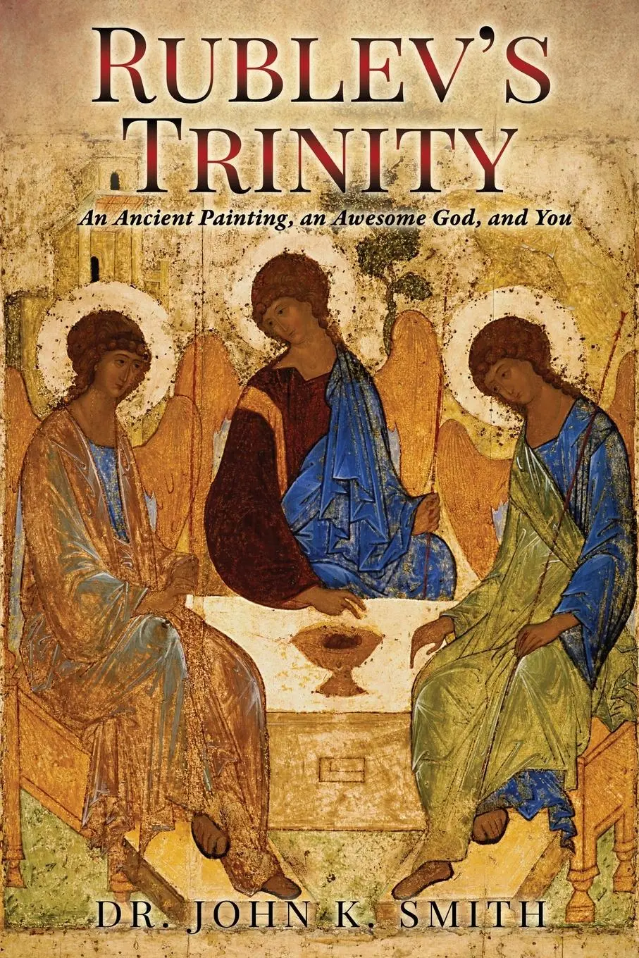 Cover: 9781632213372 | Rublev's Trinity: An Ancient Painting, an Awesome God, and You | Smith