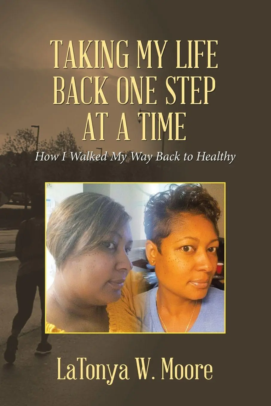 Cover: 9781796043372 | Taking My Life Back One Step at a Time | Latonya W. Moore | Buch