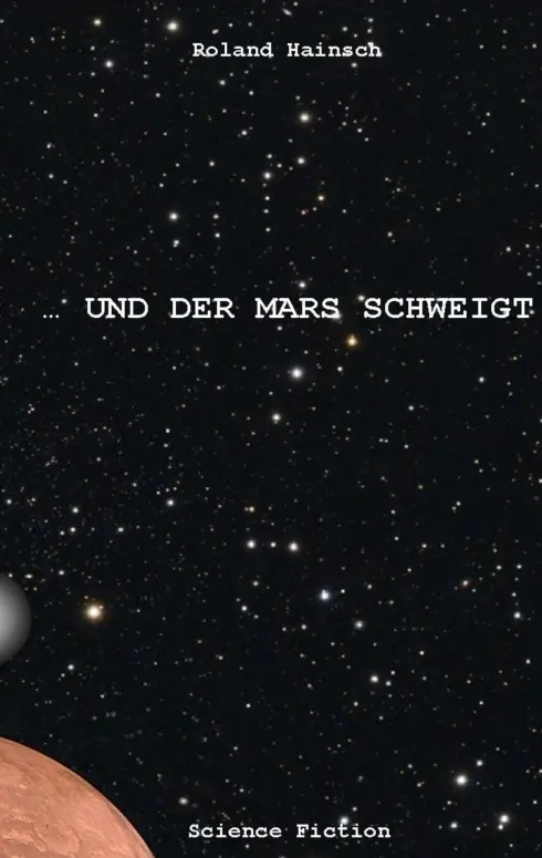 Cover: 9783849543372 | und der Mars schweigt ! | Roland Hainsch | Taschenbuch | Paperback