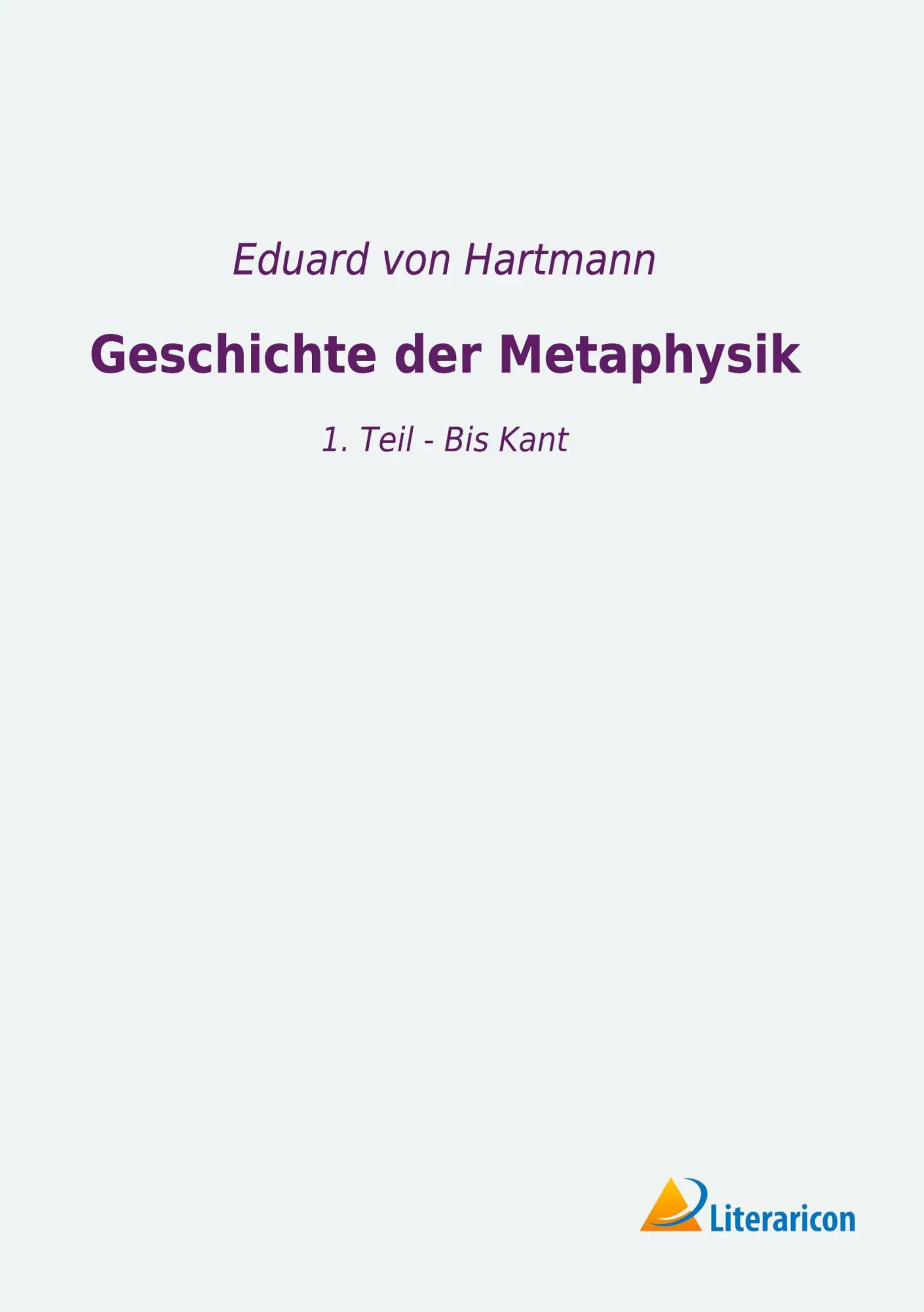 Cover: 9783965063372 | Geschichte der Metaphysik | 1. Teil - Bis Kant | Eduard Von Hartmann