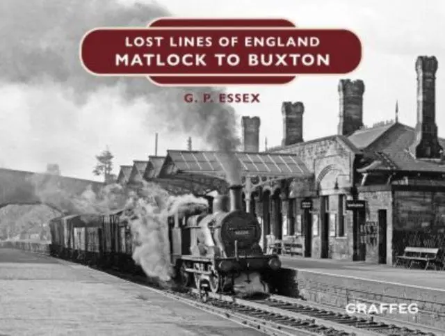 Cover: 9781802583472 | Lost Lines of England: Matlock to Buxton | Gary Essex | Buch | 2025