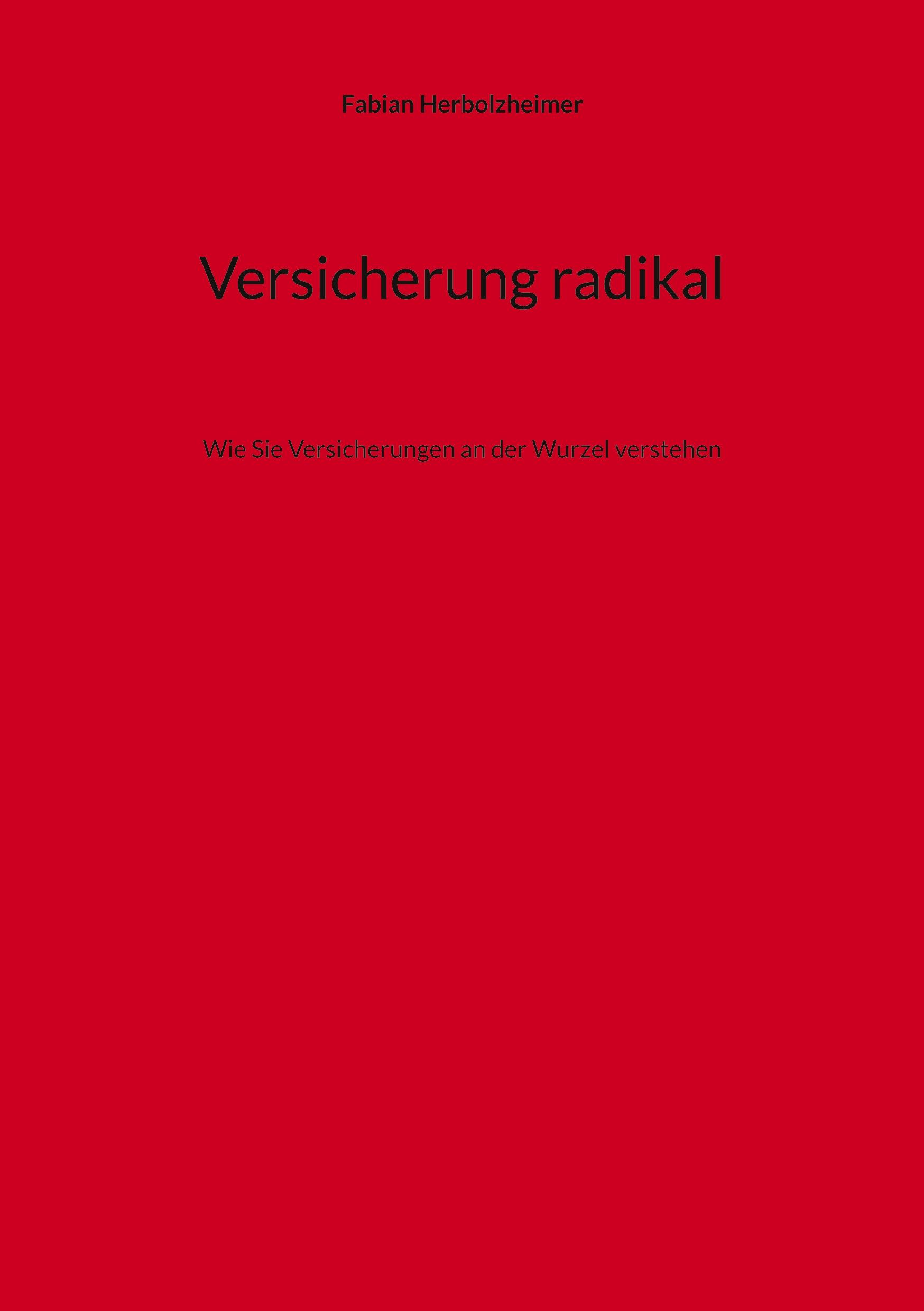 Cover: 9783756233472 | Versicherung radikal | Wie Sie Versicherungen an der Wurzel verstehen