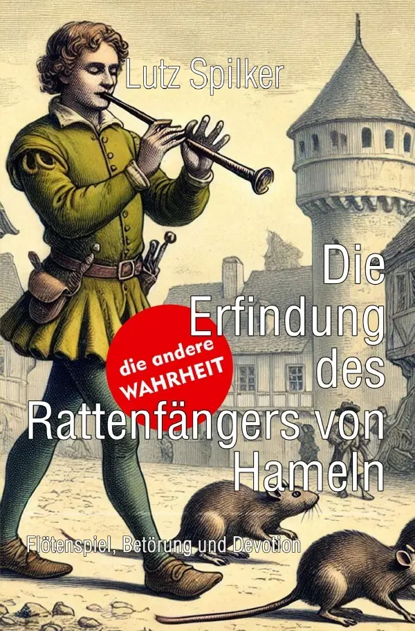Cover: 9783819763472 | Die Erfindung des Rattenfängers von Hameln | Lutz Spilker | Buch