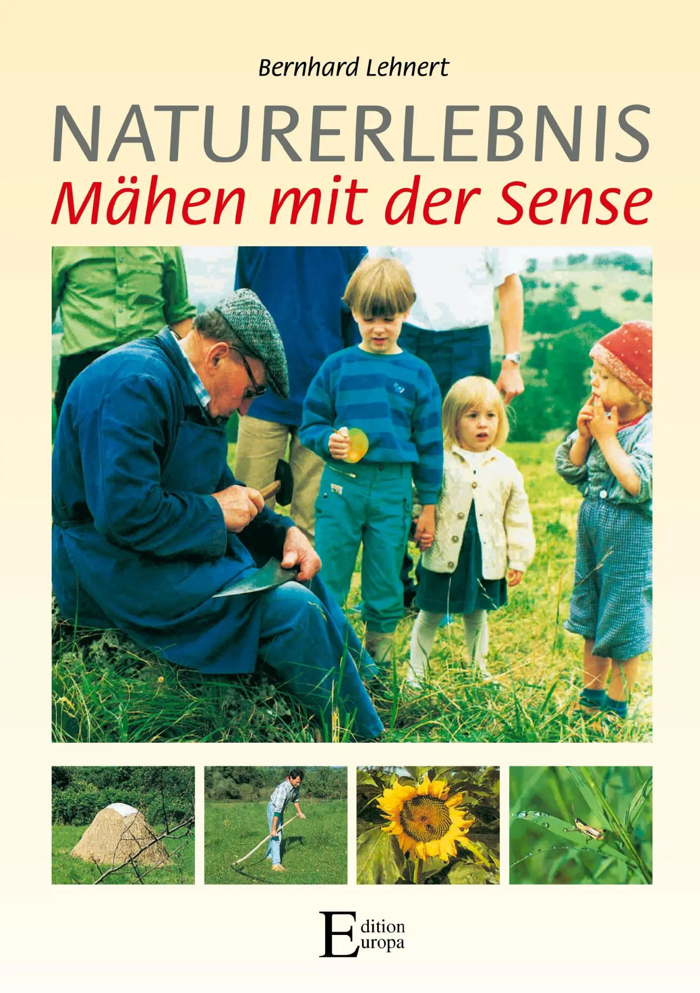 Cover: 9783931773472 | Naturerlebnis - Mähen mit der Sense | Bernhard Lehnert | Taschenbuch