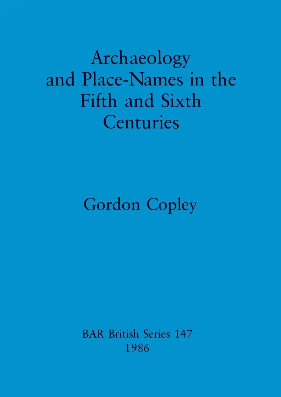 Cover: 9780860543572 | Archaeology and Place-Names in the Fifth and Sixth Centuries | Copley