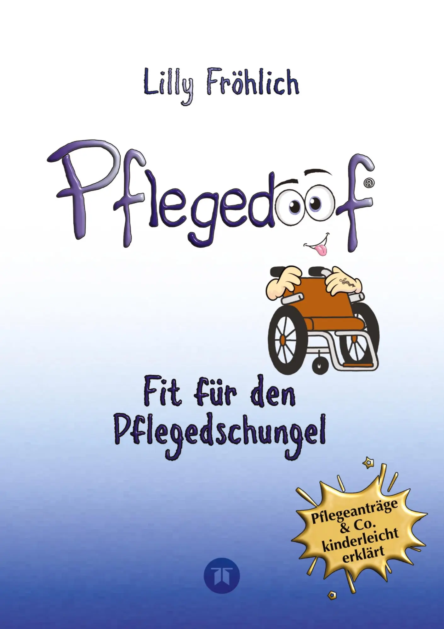 Cover: 9783384053572 | Pflegedoof - Der liebevolle Ratgeber für Angehörige: Pflegegrad...