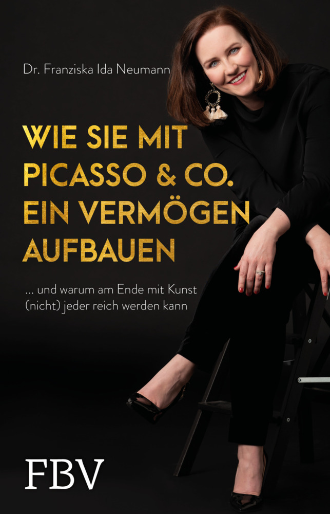 Cover: 9783959723572 | Wie Sie mit Picasso &amp; Co. ein Vermögen aufbauen | Franziska I. Neumann