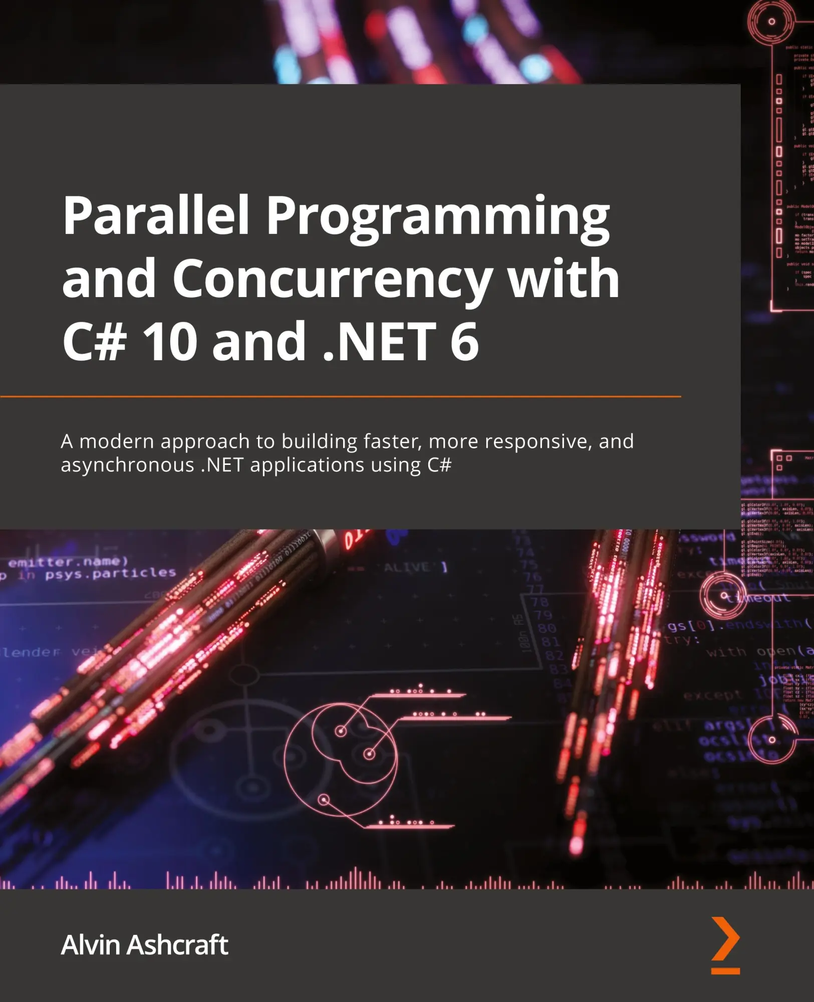 Cover: 9781803243672 | Parallel Programming and Concurrency with C# 10 and .NET 6 | Ashcraft