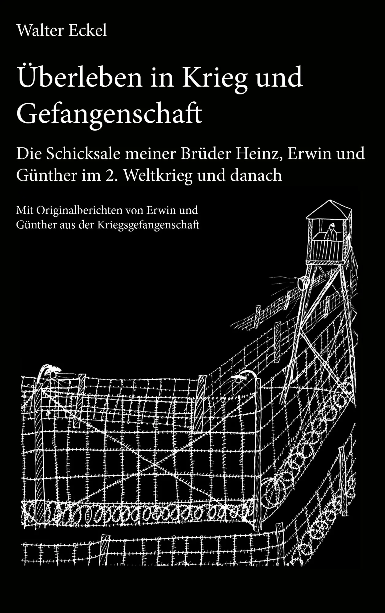 Cover: 9783842343672 | Überleben in Krieg und Gefangenschaft | Walter Eckel | Taschenbuch