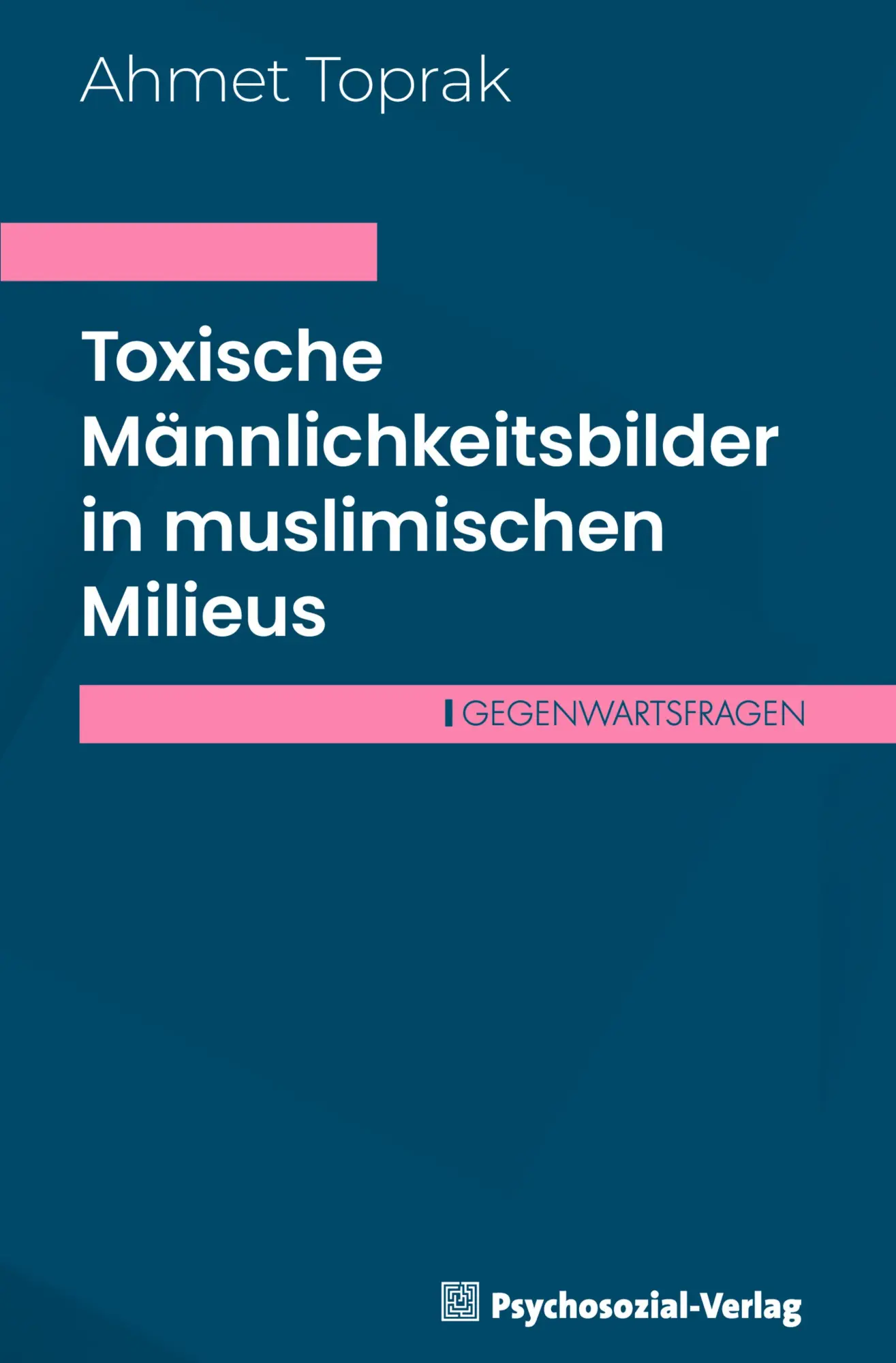 Cover: 9783837933772 | Toxische Männlichkeitsbilder in muslimischen Milieus | Ahmet Toprak